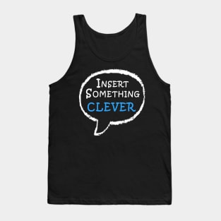 Insert Something Clever Tank Top